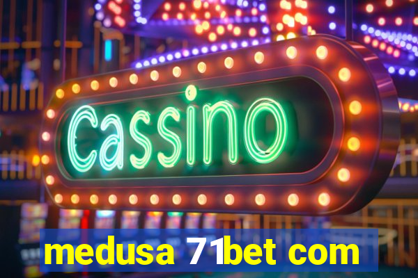 medusa 71bet com